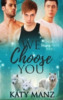 We Choose You: An M/M Shifter MPREG Romance B09YNC7CLN Book Cover