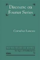 Discourse on Fourier Series (Classics in Applied Mathematics) 1611974518 Book Cover