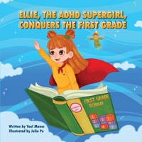 Ellie, the ADHD SuperGirl, Conquers the First Grade 1636499279 Book Cover