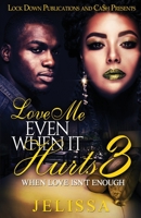 Love Me Even When It Hurts 3: When Love Isn't Enough 1951081188 Book Cover