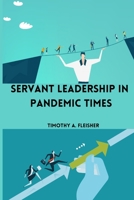 Servant Leadership in Pandemic Times 4646275562 Book Cover