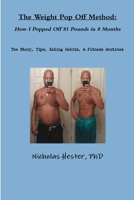 The Weight Pop Off Method: How I Popped Off 81 Pounds in 8 Months 132945409X Book Cover