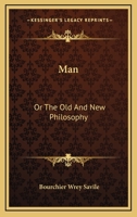 Man: Or The Old And New Philosophy 1163279293 Book Cover