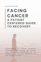 Facing Cancer: A Patient Centered Guide to Recovery B0GNGSM248 Book Cover
