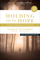 Holding on to Hope: A Pathway Through Suffering to the Heart of God 0842364188 Book Cover