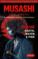 Musashi Book 1: The Novel: The Epic Tale of a Vagabond Samurai Who Becomes Japan's Greatest Swordsman and Philosopher 4805318414 Book Cover