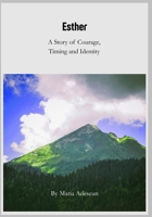 Esther: A Story of Courage, Timing and Identity. (Biblical Portraits) B0GNFVGWNB Book Cover
