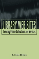 Library Web Sites: Creating Online Collections and Services 0838908721 Book Cover