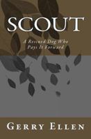Scout: A Rescued Dog Who Pays It Forward 1727377923 Book Cover