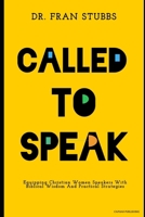 Called to Speak: Equipping Christian Women Speakers With Biblical Wisdom And Practical Strategies B0FLF6S56P Book Cover