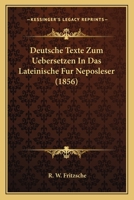 Deutsche Texte Zum Uebersetzen In Das Lateinische Fur Neposleser (1856) 1161057064 Book Cover