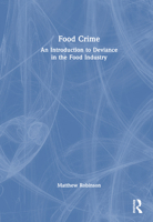 Food Crime: An Introduction to Deviance in the Food Industry 103228353X Book Cover