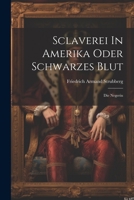 Sclaverei in Amerika Oder Schwarzes Blut: Die Negerin 1022336738 Book Cover