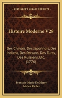 Histoire Moderne V28: Des Chinois, Des Japonnois, Des Indiens, Des Persans, Des Turcs, Des Russiens, Etc. (1776) 1104865521 Book Cover