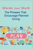 words that work: the phrases that encourage planned giving B0874L2RVL Book Cover