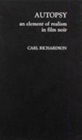 Autopsy: An Element of Realism in Film Noir 0810824965 Book Cover