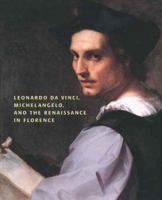 Leonardo da Vinci, Michelangelo and the Renaissance in Florence 0888848048 Book Cover