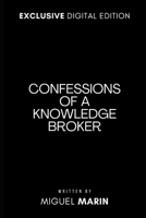 Confessions of a Knowledge Broker: A Playbook for High-Performance Success in the Expert Network Industry B0F41QNGCC Book Cover