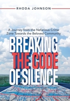 Breaking the Code of Silence: A Journey from the Nefarious Crime Zone Towards the Beloved Community 166986863X Book Cover