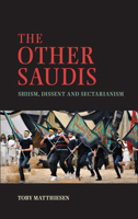 The Other Saudis: Shiism, Dissent and Sectarianism 1107618231 Book Cover