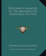 Documents Annexed To The Argument Of Costa Rica V2 0548890307 Book Cover