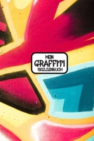 Mein Graffiti Skizzenbuch: Blanko Notizbuch / Sketchbook zum Selbstgestalten Geschenkidee f�r Sprayer 1674302843 Book Cover