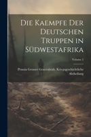 Die Kaempfe Der Deutschen Truppen in Südwestafrika; Volume 2 1020303735 Book Cover