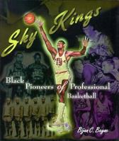 Sky Kings: Black Pioneers Of Professional Basketball 0531113086 Book Cover