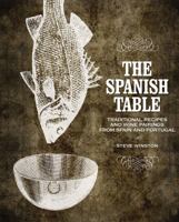 Spanish Table, The: Traditional Recipes and Wine Pairings from Spain and Portugal 1423603737 Book Cover