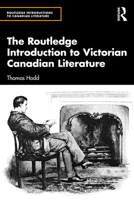 The Routledge Introduction to Victorian Canadian Literature 1032265205 Book Cover