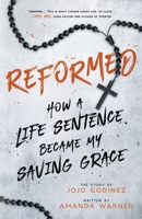 Reformed: How a Life Sentence Became My Saving Grace 1642370878 Book Cover