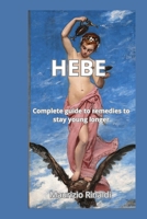 HEBE: Complete Guide to Remedies to Stay Young Longer B0DY65XXBN Book Cover