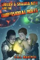 Shelby and Shauna Kitt and the Dimensional Holes 0615475442 Book Cover