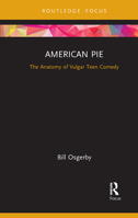 American Pie: The Anatomy of Vulgar Teen Comedy 1032087838 Book Cover