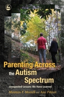 Parenting Across the Autism Spectrum: Unexpected Lessons We Have Learned 1843108070 Book Cover