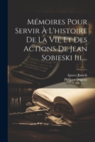 Mmoires Pour Servir  l'Histoire de la Vie Et Des Actions de Jean Sobieski III.... 1022320475 Book Cover