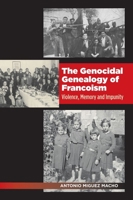 The Genocidal Genealogy of Francoism: Violence, Memory and Impunity 1845198832 Book Cover