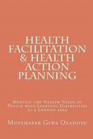Health Facilitation and Health Action Planning: Meeting the Health Needs of People with Learning Disabilities 1452896275 Book Cover