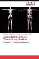 Obesidad Infantil En Tamaulipas, Mexico 3659006475 Book Cover