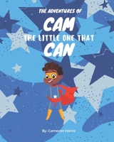The Adventures of Cam the Little One that Can B09YMKKKX5 Book Cover