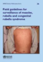 Field Guidelines for Surveillance of Measles, Rubella and Congenital Rubella Syndrome 9290217421 Book Cover