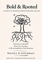 Bold & Rooted: 40 Days to Reignite Conviction and Calling B0GTN3Z82W Book Cover