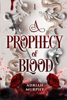 A Prophecy of Blood: Epic fantasy laced with spice, slow-burn romance, and adventure. (Desert Mage Saga) 1998086119 Book Cover