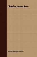 Charles James Fox: A Commentary on His Life and Character 0530841940 Book Cover