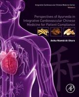 Perspectives of Ayurveda in Integrative Cardiovascular Chinese Medicine for Patient Compliance: Volume 4 0128175702 Book Cover