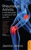 Rheumatoid Arthritis: A Self-Help Guide to Getting on with Your Life 1845284631 Book Cover