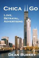 Chica Go: Love, Betrayal, Advertising 1499329709 Book Cover