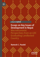 Essays on Key Issues of Development in Nepal: Macroeconomic Perspectives from an LDC Graduating Landlocked Country 9819577144 Book Cover