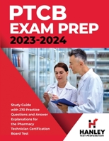 PTCB Exam Prep 2023-2024: Study Guide with 270 Practice Questions and Answer Explanations for the Pharmacy Technician Certification Board Test 1951652711 Book Cover
