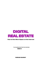 Digital Real Estate: How to Own More Space on the Internet (The Business Strategy Series) B0H23DZG1Q Book Cover